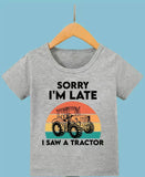 SORRY I'M LATE I SAW A TRACTOR